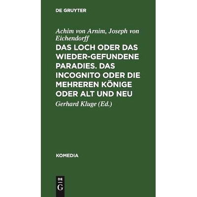 预订 Das Loch oder Das wiedergefundene Paradies. Das Incognito oder Die mehreren Könige oder Alt und Neu: 9783110050417