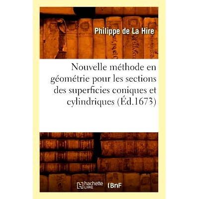 预订 Nouvelle Methode En Geometrie Pour Les Sections Des Superficies Coniques Et Cylindriques (Ed.1673): 9782012593718