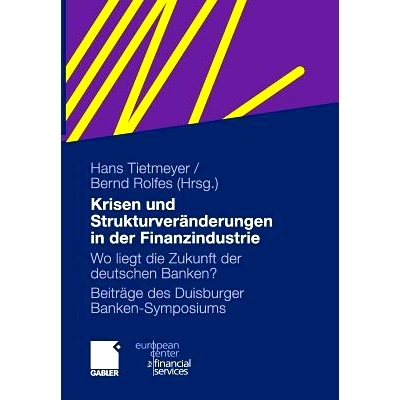 预订 Krisen und Strukturveränderungen in der Finanzindustrie: Wo liegt die Zukunft der deutschen Banken?: 9783834926678