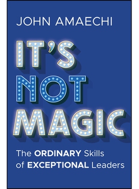 预订 It’s Not Magic: The Ordinary Skills of Exceptional Leaders 这不是魔术：杰出*的普通技能: 9781394338276