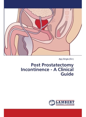 预订 Post Prostatectomy Incontinence - A Clinical Guide: 9783659449505