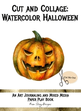 预订 Cut and Collage Watercolor Halloween: An Art Journaling and Mixed Media Paper Play Book