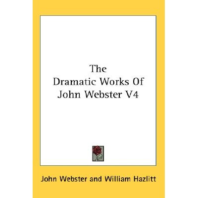 预订 The Dramatic Works of John Webster V4 9781428608924