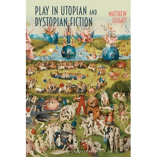 预订 Play in Utopian and Dystopian Fiction 乌托邦和反乌托邦小说中的游戏: 9781836244790
