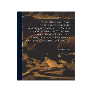 [预订]The Geological Evidences of the Antiquity of Man With an Outline of Glacial and Post-Tertiary Geolog 9781017367720