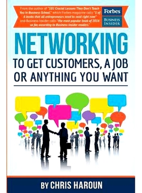 预订 Networking to Get Customers, a Job or Anything You Want: Also includes over 2 hours of video lessons and 15 downloa