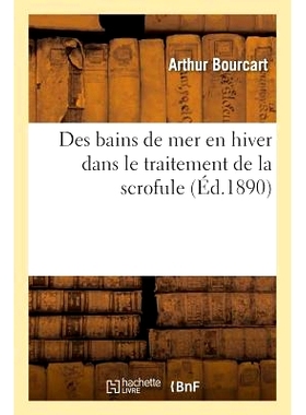 预订 Des Bains de Mer En Hiver Dans Le Traitement de la Scrofule 冬季海水浴*瘰疬: 9782019552930