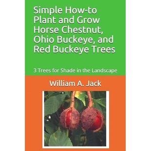 预订 Simple How-To Plant and Grow Horse Chestnut, Ohio Buckeye, and Red Buckeye Trees: 3 Trees for Shade in the Landscap
