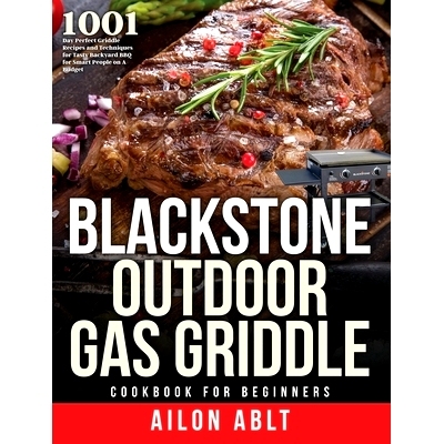 预订 Blackstone Outdoor Gas Griddle Cookbook for Beginners: 1001-Day Perfect Griddle Recipes and Techniques for Tasty Ba
