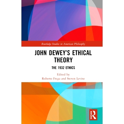 预订 John Dewey抯 Ethical Theory: The 1932 Ethics 约翰·杜威的伦理理论：1932年伦理学: 9780367201593