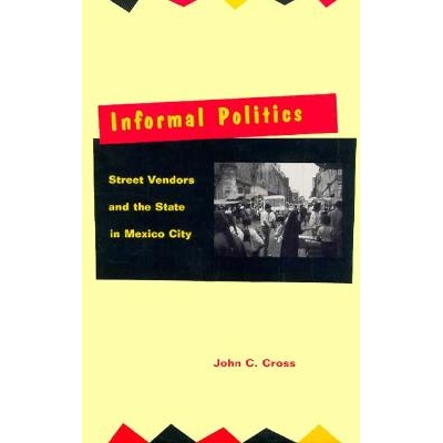 预订 Informal Politics: Street Vendors and the State in Mexico City: 9780804730624