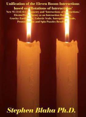 [预订]Unification of the Eleven Boson Interactions Based on ’rotations of Interactions’: New Su(3)Xu(6 9780998457536