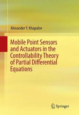 【预订】Mobile Point Sensors and Actuators in the Controllability Theory of Partial Differential Equations