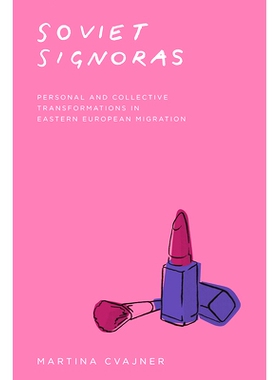 预订 Soviet Signoras: Personal and Collective Transformations in Eastern European Migration 苏联签署人：东欧移民中的个人