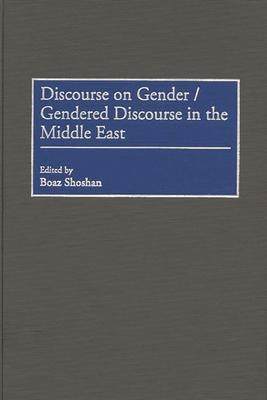 [预订]Discourse on Gender/Gendered Discourse in the Middle East 9780275964771