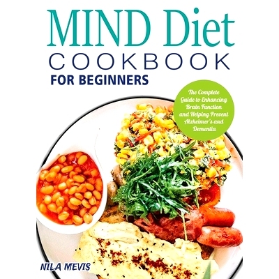 预订 MIND Diet Cookbook for Beginners: The Complete Guide to Enhancing Brain Function and Helping Prevent Alzheimer's an