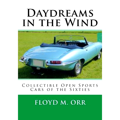 预订 Daydreams in the Wind: Collectible Open Sports Cars of the Sixties: 9780692679746