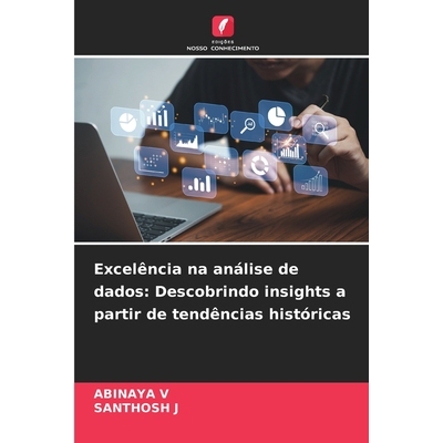预订 Excelência na análise de dados: Descobrindo insights a partir de tendências históricas: 9786209306020