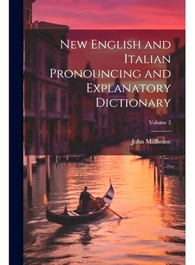 预订 New English and Italian Pronouncing and Explanatory Dictionary; Volume 2: 9781021612120
