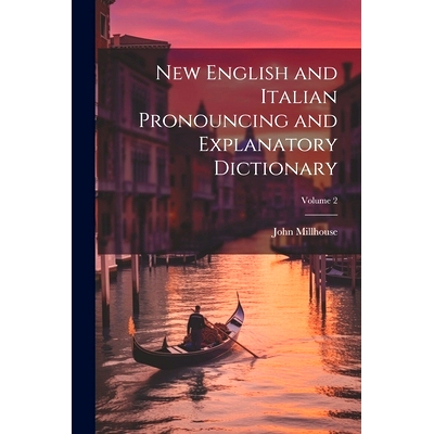预订 New English and Italian Pronouncing and Explanatory Dictionary; Volume 2: 9781021612120
