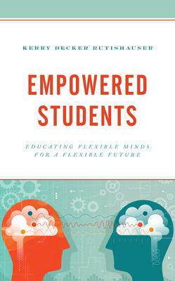 [预订]Empowered Students: Educating Flexible Minds for a Flexible Future 9781475858358