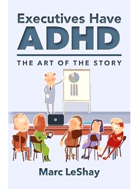 预订 Executives Have ADHD: The Art of the Story: 9780692772737