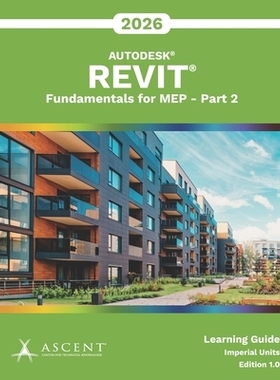 预订 Autodesk Revit 2026: Fundamentals for MEP - Part 2 (Imperial Units): 9781967625413