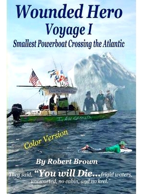预订 Wounded Hero Voyage I: Smallest Powerboat Crossing the Atlantic: 9781475177718