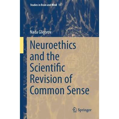 预订 Neuroethics and the Scientific Revision of Common Sense 神经伦理学与科学常识修订: 9789402409642