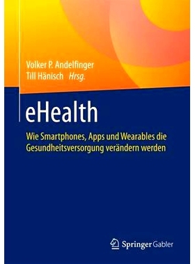预订 eHealth: Wie Smartphones, Apps und Wearables die Gesundheitsversorgung verändern werden: 9783658122386