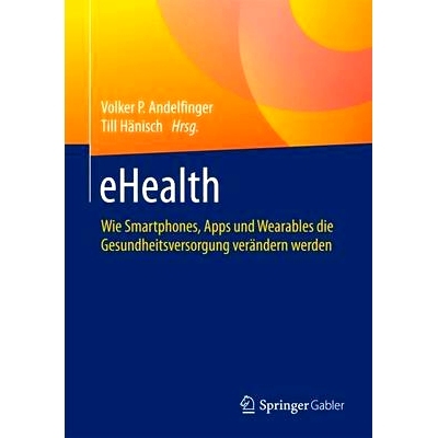 预订 eHealth: Wie Smartphones, Apps und Wearables die Gesundheitsversorgung verändern werden: 9783658122386