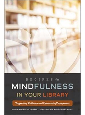 预订 Recipes for Mindfulness in Your Library: Supporting Resilience and Community Engagement 图书馆正念配方：支持复原力