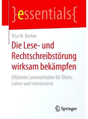 预订 Die Lese- und Rechtschreibstörung wirksam bekämpfen: Effiziente Lernmethoden für Eltern, Lehrer und Interessiert