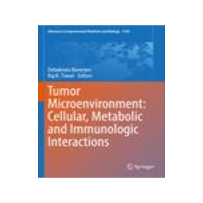 [预订]Tumor Microenvironment: Cellular, Metabolic and Immunologic Interactions