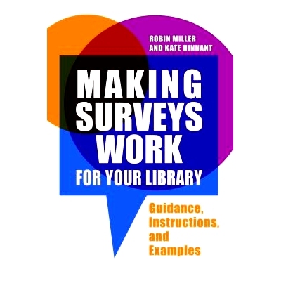 预订 Making Surveys Work for Your Library: Guidance, Instructions, and Examples 使调查为您的图书馆工作: 指导、说明和示例