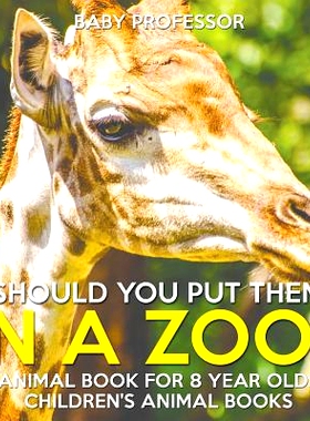 预订 Should You Put Them In A Zoo? Animal Book for 8 Year Olds Children’s Animal Books: 9781541938793