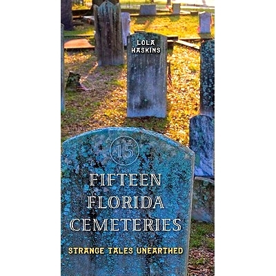 预订 Fifteen Florida Cemeteries: Strange Tales Unearthed: 9780813035727