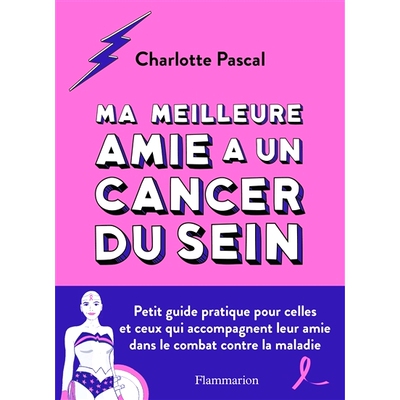 预订 Ma meilleure amie a un cancer du sein : petit guide pratique pour celles et ceux qui accompagnent leur amie dans le