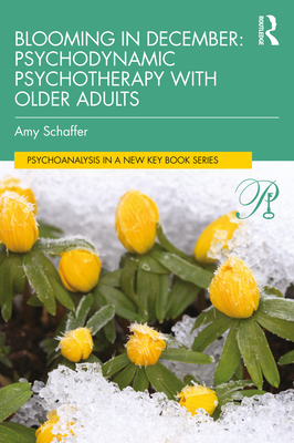 【预订】Blooming in December: Psychodynamic Psychotherapy With Older Adults 9780367756444