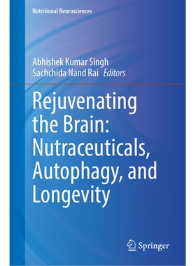 预订 Rejuvenating the Brain: Nutraceuticals, Autophagy, and Longevity 使大脑恢复活力：营养保健品、自噬与长寿: 9789819527