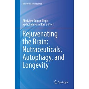 预订 Rejuvenating the Brain: Nutraceuticals, Autophagy, and Longevity 使大脑恢复活力：营养保健品、自噬与长寿: 9789819527