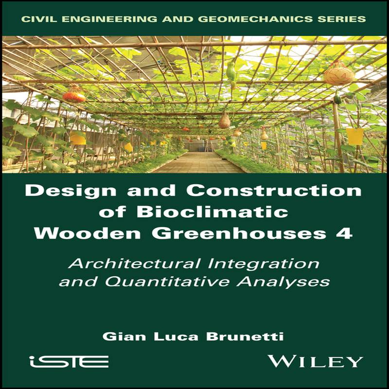 [预订]Design and Construction of Bioclimatic Wooden Greenhouses, Volume 4: Architectural Integration and Quantitative图片