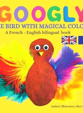 预订 Googly The Bird With Magical Colors: A French - English bilingual book: 9798464484030