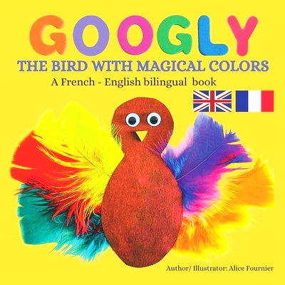 预订 Googly The Bird With Magical Colors: A French - English bilingual book: 9798464484030