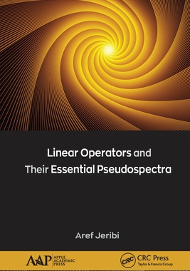 【预订】Linear Operators and Their Essential Pseudospectra 9781774634004
