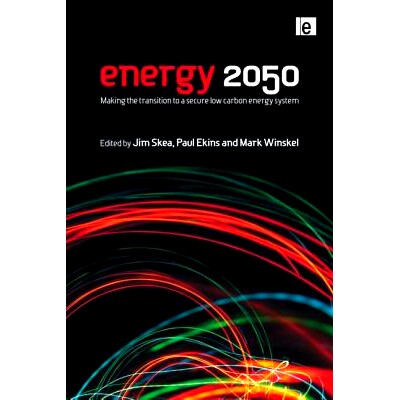 预订 Energy 2050: Making the Transition to a Secure Low-Carbon Energy System 能源 25：向一个安全的低碳能源体系过渡: 9781