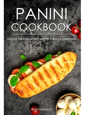 预订 Panini Cookbook: Unlock Deliciousness with a Panini Cookbook: 9798374158236