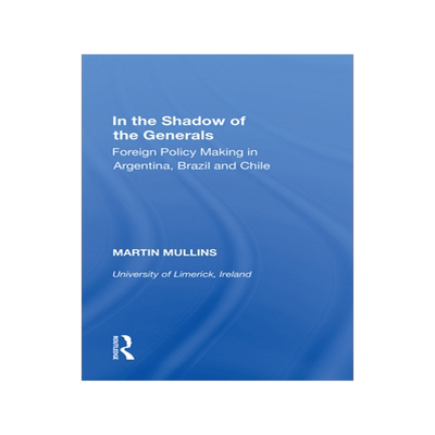 [预订]In the Shadow of the Generals: Foreign Policy Making in Argentina, Brazil and Chile