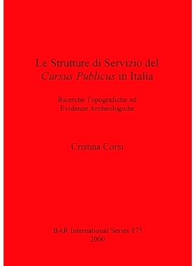 预订 Le Strutture di Servizio del Cursus Publicus in Italia: Ricerche Topografiche ed Evidenze Archeologiche 意大利 Serv