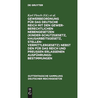 预订 Gewerbeordnung für das Deutsche Reich: Mit den gewerberechtlichen Nebengesetzen (Kinderschutzgesetz, Hausarbeitsge